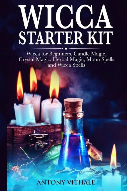 Wicca for Beginners: Candle, Crystal Magic, Herbal, Moon Spells and Wicca Spells - Paperback