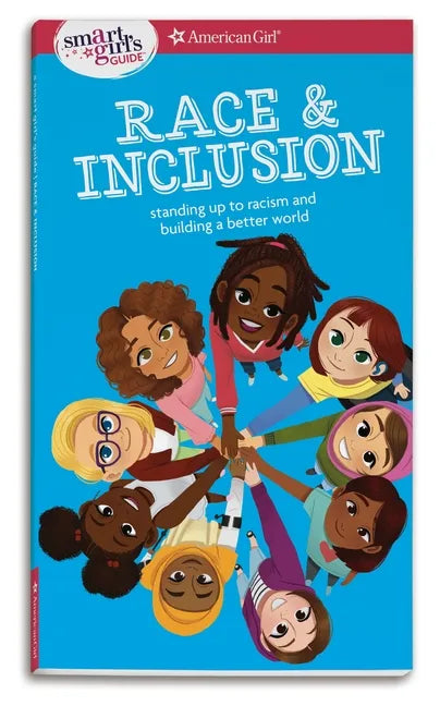 A Smart Girl's Guide: Race and Inclusion: Standing Up to Racism and Building a Better World - Paperback