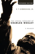 The Lyrical Theology of Charles Wesley, Expanded Edition - Paperback
