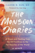 The Monsoon Diaries: A Doctor's Journey of Hope and Healing from the Er Frontlines to the Far Reaches of the World - Hardcover