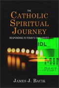 The Catholic Spiritual Journey: Responding to Today's Challenges - Paperback