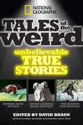 National Geographic Tales of the Weird: Unbelievable True Stories - Paperback