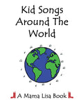 Kid Songs Around The World: A Mama Lisa Book - Paperback