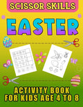 Easter Scissor Skills Activity Book for Kids Age 4 to 8: Cutting Practice for Toddlers, Basket Stuffer Gift for Boys and Girls. The Eggtastic Workbook - Paperback