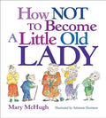 How Not to Become a Little Old Lady: A Mini Gift Book - Novelty
