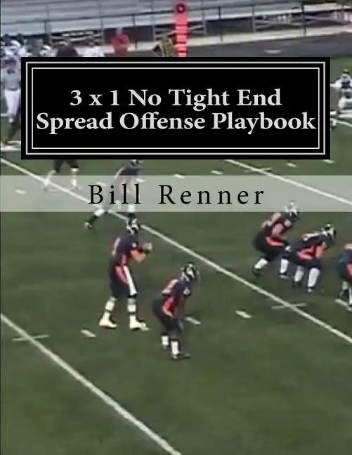 3 x 1 No Tight End Spread Offense Playbook - Paperback