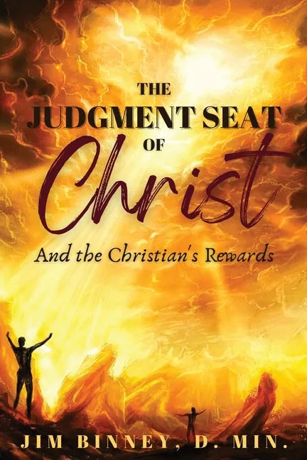 The Judgment Seat of Christ: And the Christian's Rewards - Paperback