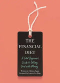 The Financial Diet: A Total Beginner's Guide to Getting Good with Money - Paperback