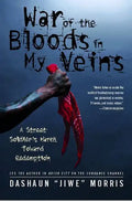 War of the Bloods in My Veins: A Street Soldier's March Toward Redemption - Paperback