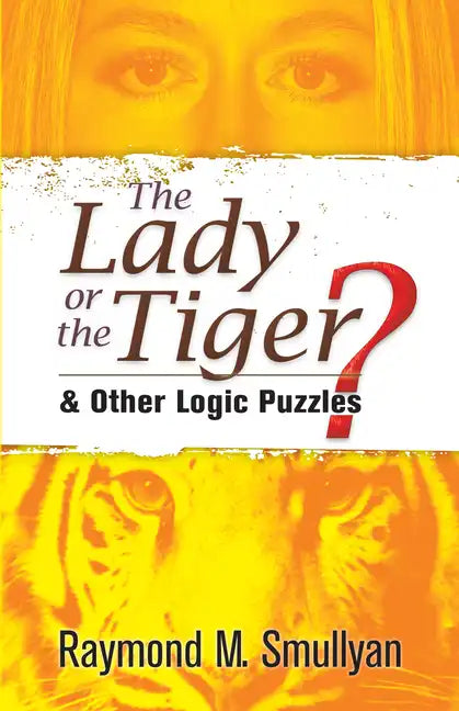The Lady or the Tiger?: And Other Logic Puzzles - Paperback