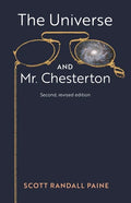 The Universe and Mr. Chesterton (Second, revised edition) - Paperback