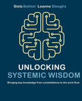 Unlocking systemic wisdom: bringing key knowledge from constellations to the work floor - Paperback