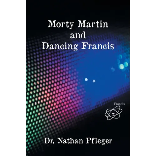 Morty Martin and Dancing Francis - Paperback