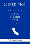 California Public Utilities Code (1/2) (2018 Edition) - Paperback