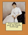 From a southern porch . By: Dorothy Scarborough - Paperback