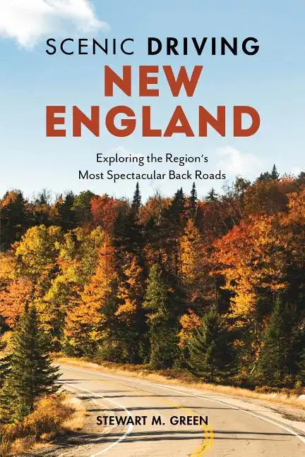 Scenic Driving New England: Exploring the Region's Most Spectacular Back Roads - Paperback
