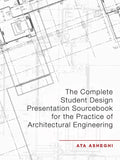 The Complete Student Design Presentation Sourcebook for the Practice of Architectural Engineering - Paperback