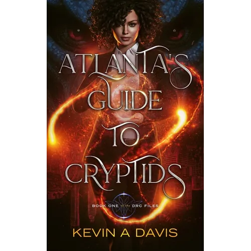 Atlanta's Guide to Cryptids: Book One of the DRC Files - Paperback