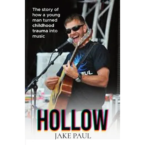 Hollow: The story of how a young man turned childhood trauma into music - Paperback