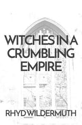 Witches In A Crumbling Empire - Paperback