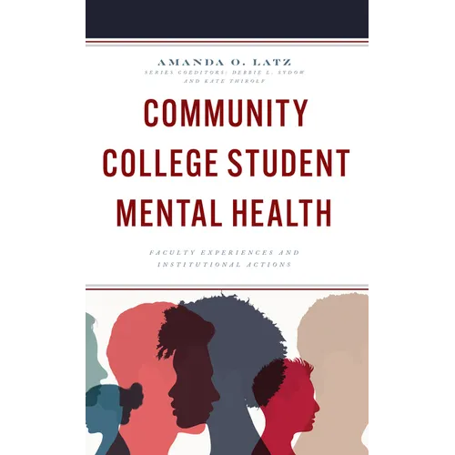 Community College Student Mental Health: Faculty Experiences and Institutional Actions - Hardcover