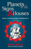 Planets in the Signs and Houses: Vedic Astrologer's Handbook Vol. II - Paperback