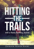 Hitting the Trails with a Yearly Running Journal - Paperback