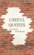 Useful Quotes: True, Practical But Not Pleasing - Paperback