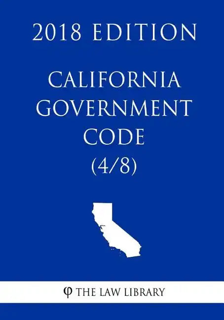 California Government Code (4/8) (2018 Edition) - Paperback