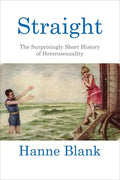 Straight: The Surprisingly Short History of Heterosexuality - Paperback