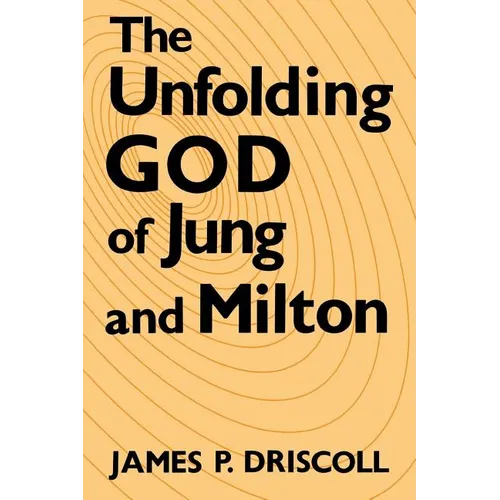 The Unfolding God of Jung and Milton - Paperback