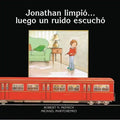 Jonathan Limpio?luego Un Ruido Escucha - Paperback