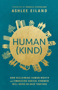 Human(kind): How Reclaiming Human Worth and Embracing Radical Kindness Will Bring Us Back Together - Paperback