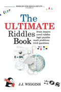 The Ultimate Riddles Book: Word Riddles, Brain Teasers, Logic Puzzles, Math Problems, Trick Questions, and More! - Paperback
