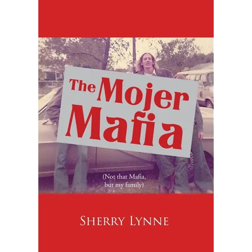 The Mojer Mafia: Not that Mafia, but my family - Hardcover