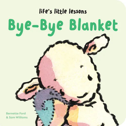 Life's Little Lessons: Bye-Bye Blanket - Board Book