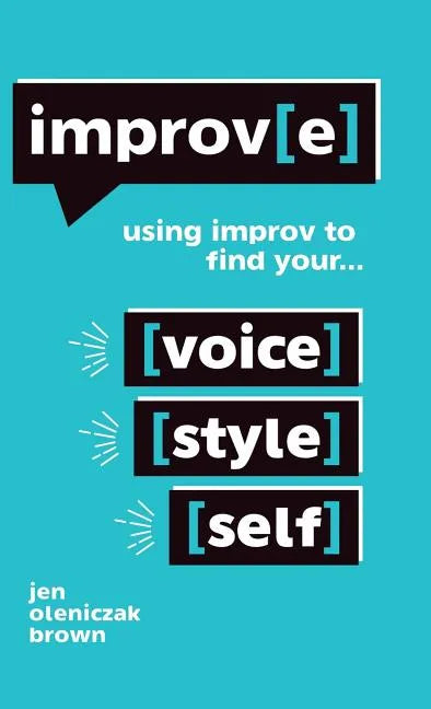 Improv(e): Using Improv to Find Your Voice, Style, and Self - Hardcover