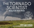 The Tornado Scientist: Seeing Inside Severe Storms - Hardcover