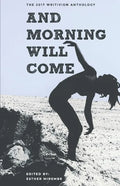 And Morning Will Come: The 2017 Writivism Anthology - Paperback