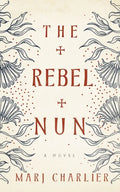 The Rebel Nun - Hardcover
