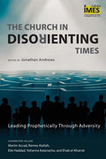 The Church in Disorienting Times: Leading Prophetically Through Adversity - Paperback