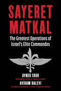 Sayeret Matkal: The Greatest Operations of Israel's Elite Commandos - Hardcover