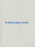 Louise Bourgeois & Gary Indiana: To Whom It May Concern - Hardcover