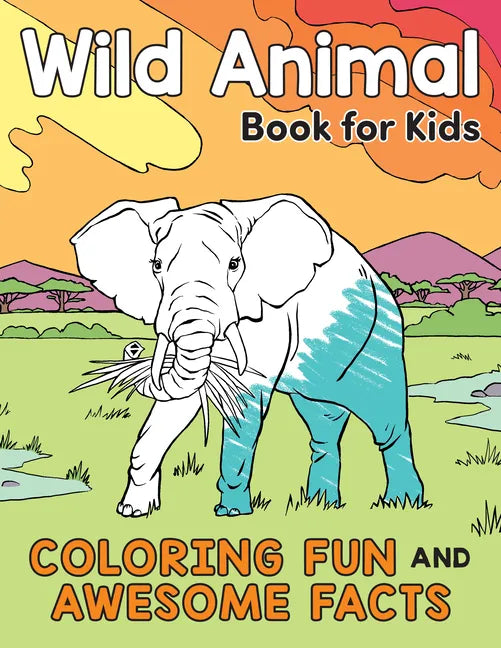 Wild Animal Book for Kids: Coloring Fun and Awesome Facts - Paperback