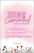 Becoming Holy, One Virtue at a Time: A Guide to Living the Theological and Cardinal Virtues (Stay Connected Journals for Catholic Women) - Paperback