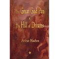 The Great God Pan and the Hill of Dreams - Paperback