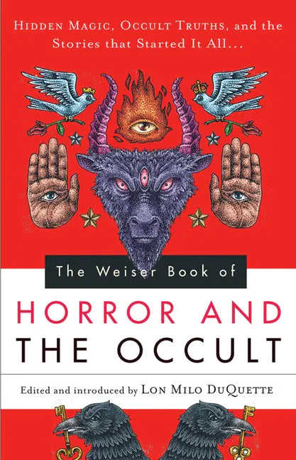 The Weiser Book of Horror and the Occult: Hidden Magic, Occult Truths, and the Stories That Started It All - Paperback