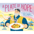A Plate of Hope: The Inspiring Story of Chef José Andrés and World Central Kitchen - Hardcover