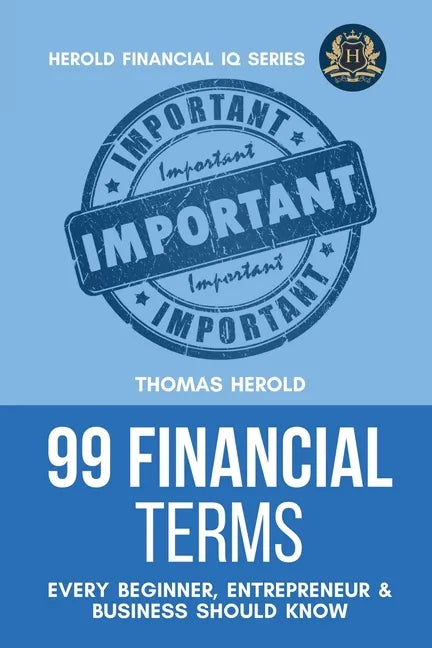 99 Financial Terms Every Beginner, Entrepreneur & Business Should Know - Paperback