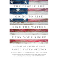 The People Are Going to Rise Like the Waters Upon Your Shore: A Story of American Rage - Paperback